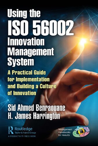 Using The Iso 56002 Innovation Management System A Practical Guide For Implementation And Building A Culture Of Innovation H James Harrington Sid Benraouane