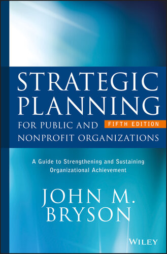 Strategic Planning For Public And Nonprofit Organizations A Guide To Strengthening And Sustaining Organizational Achievement John M Bryson