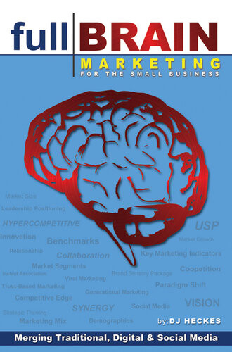 Full Brain Marketing For The Small Business Merging Traditional Digital Social Media Dj Heckes