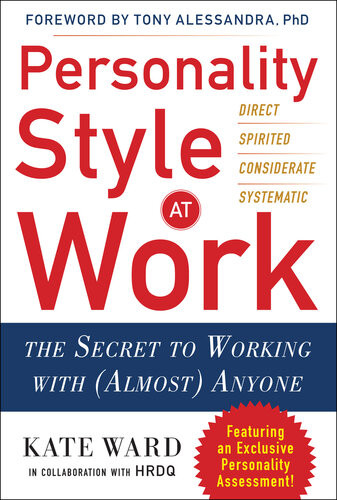 Personality Style At Work The Secret To Working With Almost Anyone Kate Ward