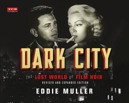 Dark City The Lost World Of Film Noir Eddie Muller