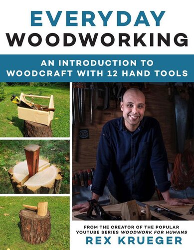Everyday Woodworking A Beginners Guide To Woodcraft With 12 Hand Tools Rex Krueger