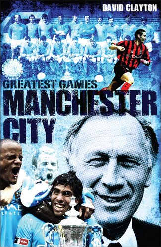 Manchester City Greatest Games David Clayton