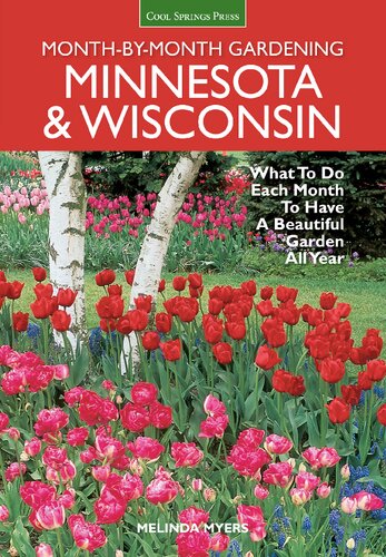 Minnesota Wisconsin Monthbymonth Gardening What To Do Each Month To Have A Beautiful Garden All Year Melinda Myers