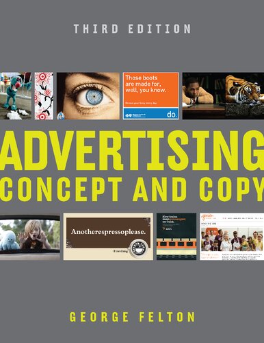 Advertising Concept And Copy Third Edition 3rd Revised George Felton