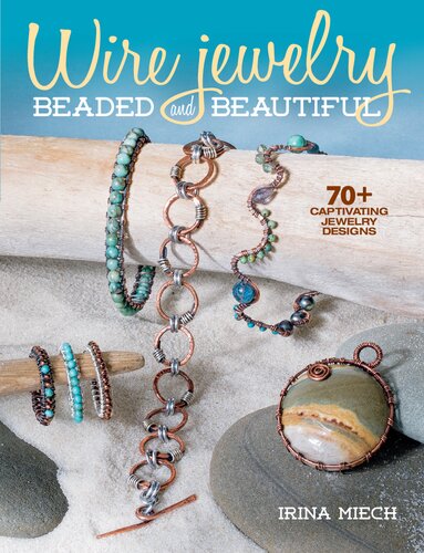 Wire Jewelry Beaded And Beautiful 70 Captivating Jewelry Designs Irina Miech