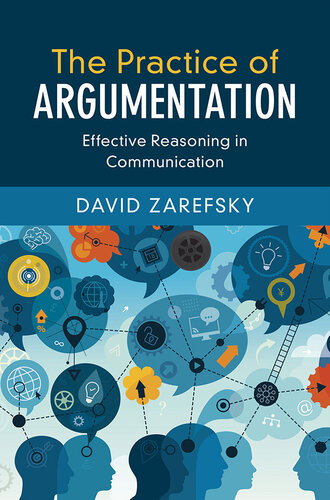 The Practice Of Argumentation Effective Reasoning In Communication David Zarefsky