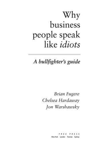 Why Business People Speak Like Idiots A Bullfighters Guide Brian Fugere