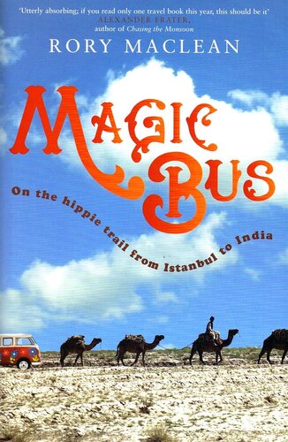 Magic Bus On The Hippie Trail From Istanbul To India Rory Maclean