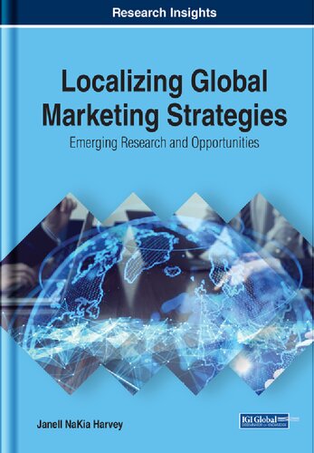 Localizing Global Marketing Strategies Emerging Research And Opportunities Advances In Marketing Customer Relationship Management And Eservices Illustrated Janell Nakia Harvey