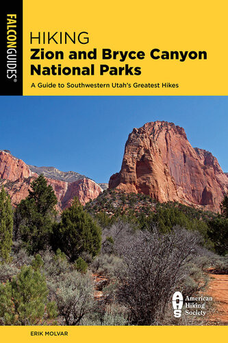 Hiking Zion And Bryce Canyon National Parks A Guide To Southwestern Utahs Greatest Hikes Fourth Edition Falcon Guides Hiking Zion And Bryce Canyon National Parks 4th Edition Erik Molvar
