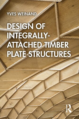 Design Of Integrallyattached Timber Plate Structures Yves Weinand Aryan Rezaei Rad Petras Vestartas