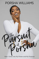 The Pursuit Of Porsha How I Grew Into My Power And Purpose Williams