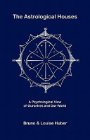 The Astrological Houses A Psychological View Of Ourselves And Our World Bruno Huber