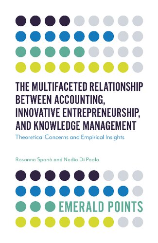 The Multifaceted Relationship Between Accounting Innovative Entrepreneurship And Knowledge Management Theoretical Concerns And Empirical Insights Rosanna Span Nadia Di Paola