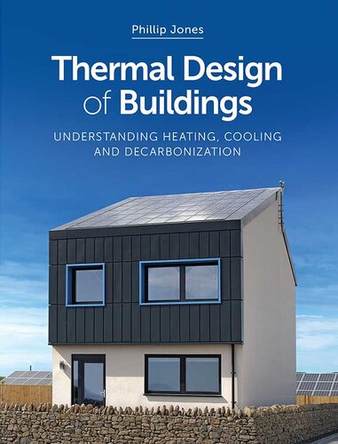 Thermal Design Of Buildings Understanding Heating Cooling And Decarbonisation Phillip Jones