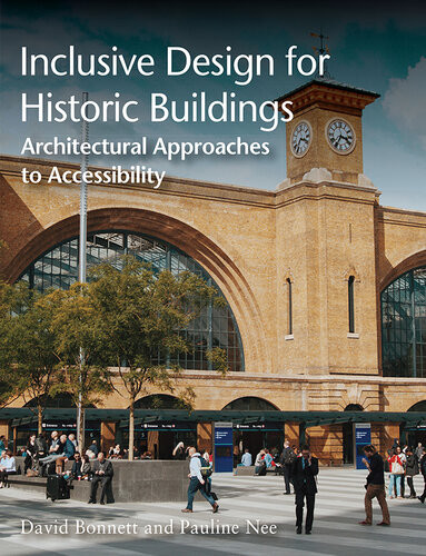 Inclusive Design For Historic Buildings Architectural Approaches To Accessibility David Bonnett Pauline Nee