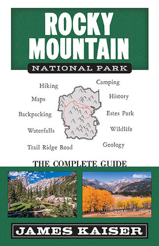 Rocky Mountain National Park The Complete Guide Color Travel Guide James Kaiser