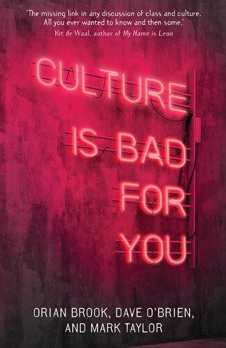 Culture Is Bad For You Inequality In The Cultural And Creative Industries Orian Brook Dave Obrien Mark Taylor