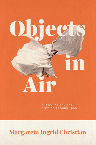 Objects In Air Artworks And Their Outside Around 1900 Margareta Ingrid Christian
