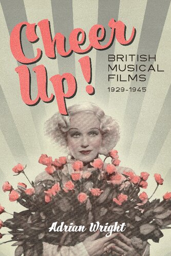 Cheer Up British Musical Films 19291945 Adrian Wright