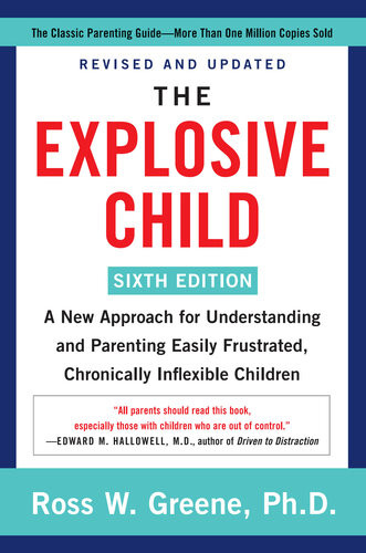 The Explosive Child A New Approach For Understanding And Parenting Easily Frustrated Chronically Inflexible Children Ross W Greene