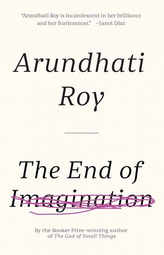 The End Of Imagination Arundhati Roy