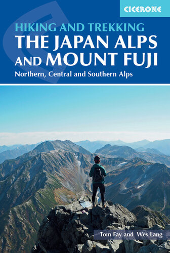 Hiking And Trekking In The Japan Alps And Mount Fuji Northern Central And Southern Alps Tom Fay Wes Lang