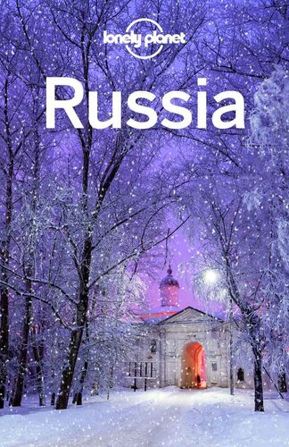 Russia Lonely Planet Simon Richmond Marc Bennetts Stuart Butler Trent Holden Tom Masters Kate Morgan Leonid Ragozin Regis St Louis Mark Baker