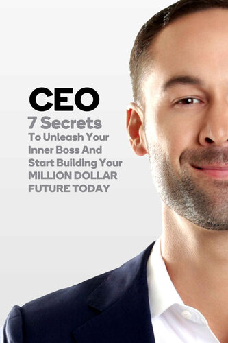Ceo 7 Secrets To Unleash Your Inner Boss And Start Building Your Million Dollar Future Today Jeremy Mcgilvrey