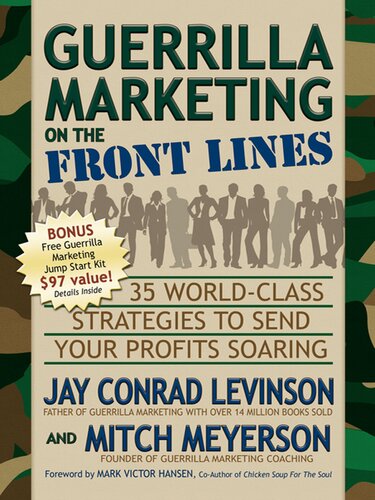 Guerrilla Marketing On The Front Lines 35 Worldclass Strategies To Send Your Profits Soaring Jay Conrad Levinson Mitch Meyerson