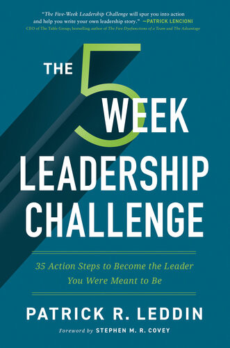 The Fiveweek Leadership Challenge 35 Action Steps To Become The Leader You Were Meant To Be Patrick R Leddin Stephen M R Covey