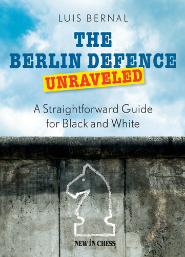 The Berlin Defence Unraveled A Straightforward Guide For Black And White Luis Bernal