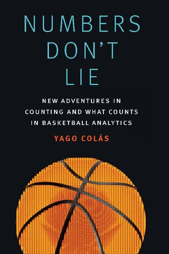 Numbers Dont Lie New Adventures In Counting And What Counts In Basketball Analytics Yago Cols