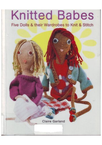 Knitted Babes Five Dolls Their Wardrobes To Knit Stitch Clare Garland