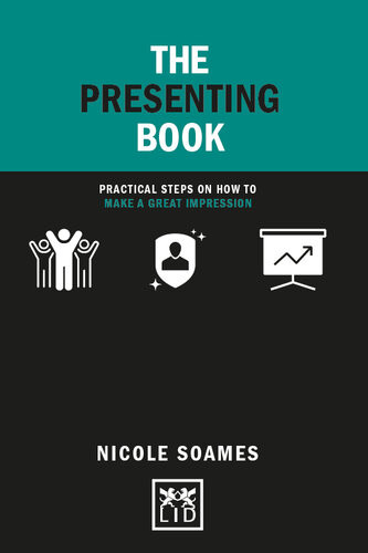 The Presenting Book Practical Steps On How To Make A Great Impression Nicole Soames
