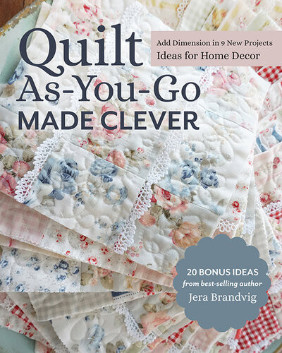 Quilt Asyougo Made Clever Add Dimension In 9 New Projects Ideas For Home Decor Jera Brandvig
