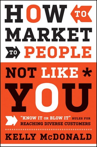 How To Market To People Not Like You Know It Or Blow It Rules For Reaching Diverse Customers Kelly Mcdonald
