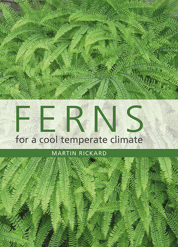 Ferns For A Cool Temperate Climate Martin Rickard