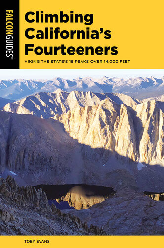 Climbing Californias Fourteeners Hiking The States 15 Peaks Over 14000 Feet Toby Evans