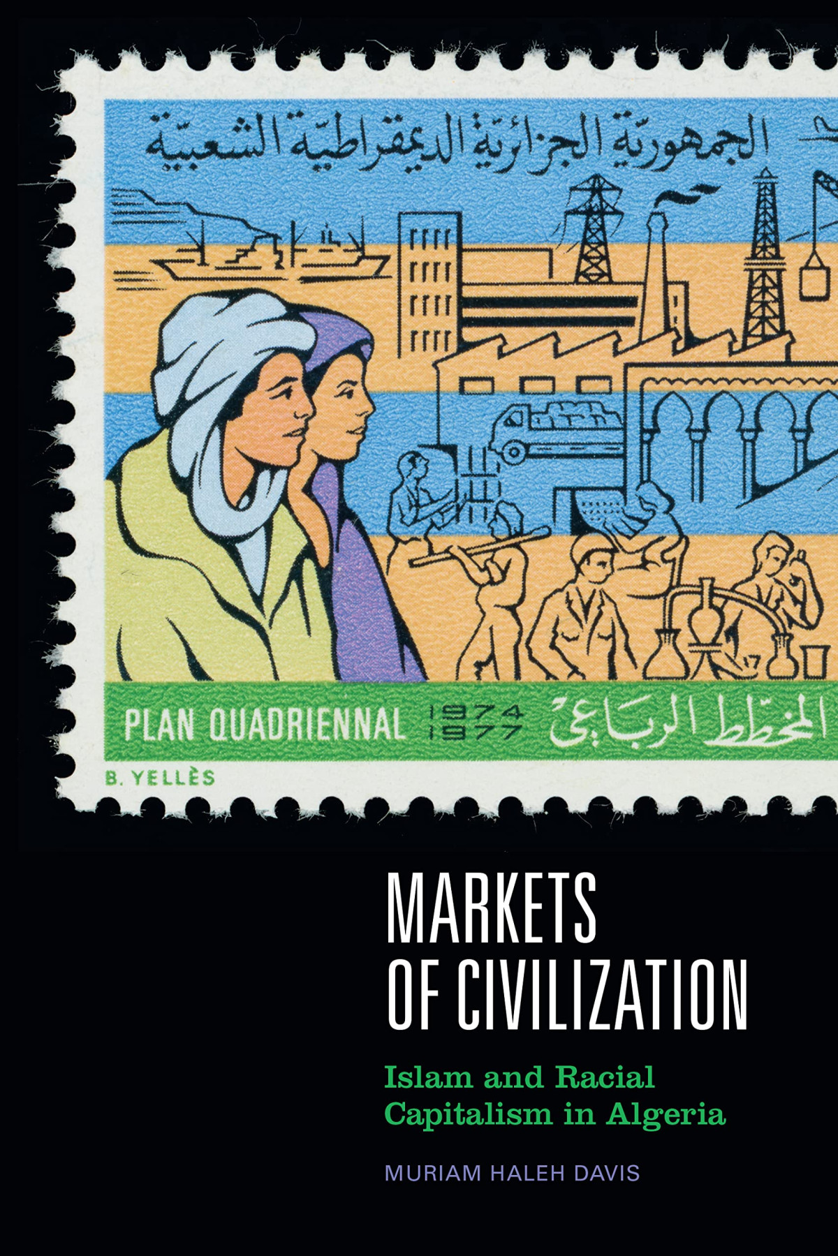 Markets Of Civilization Islam And Racial Capitalism In Algeria Muriam Haleh Davis