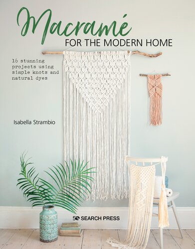 Macram For The Modern Home 16 Stunning Projects Using Simple Knots And Natural Dyes Isabella Strambio