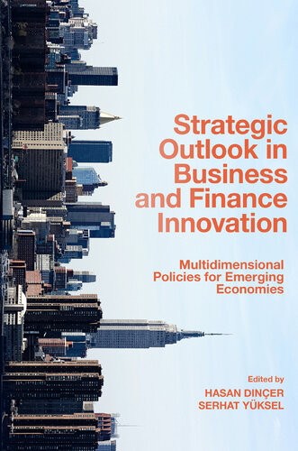 Strategic Outlook In Business And Finance Innovation Multidimensional Policies For Emerging Economies Hasan Diner Serhat Yksel