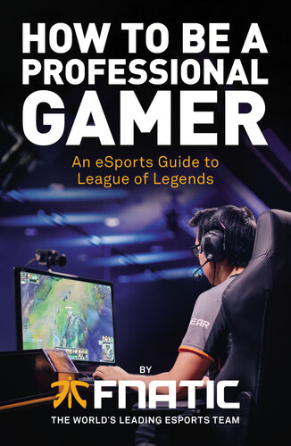 How To Be A Professional Gamer An Esports Guide To League Of Legends Team Fnatic