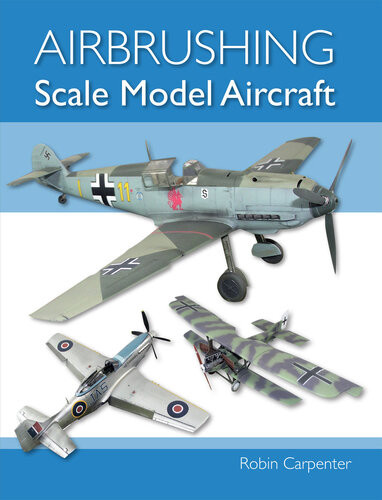 Airbrushing Scale Model Aircraft Robin Carpenter