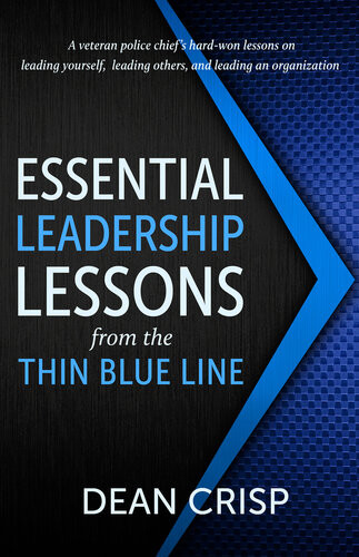 Essential Leadership Lessons From The Thin Blue Line Dean Crisp