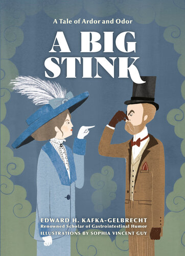 A Big Stink A Tale Of Ardor And Odor Edward H Kafkagelbrecht