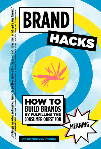 Brand Hacks How To Build Brands By Fulfilling The Consumer Quest For Meaning Emmanuel Probst