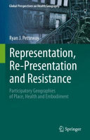 Representation Representation And Resistance Participatory Geographies Of Place Health And Embodiment Ryan J Petteway