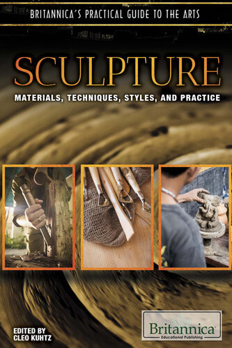 Sculpture Materials Techniques Styles And Practice Cleo Kuhtz